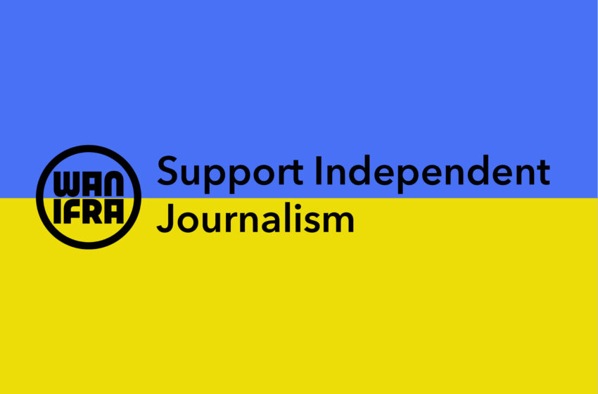  ‘We, the media’ – WAN-IFRA members step up in support of the Ukrainian press